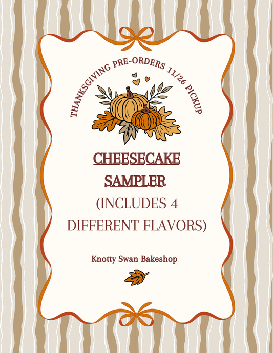 CHEESECAKE SAMPLER (PICKUP 11/26)