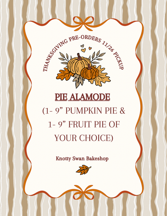 PIE ALA'MODE (PICKUP 11/26)